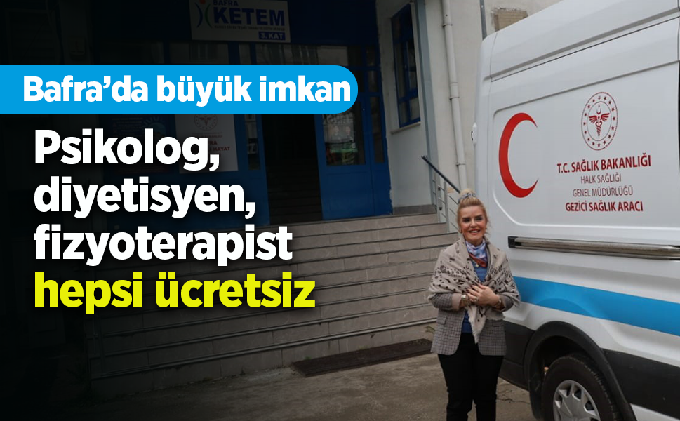Psikolog, diyetisyen, fizyoterapist hepsi ücretsiz: Bafra’da büyük imkan