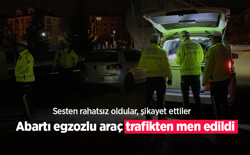 Abartı egzozlu araç trafikten menedildi