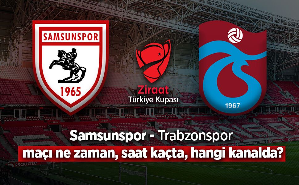 Samsunspor - Trabzonspor maçı ne zaman, saat kaçta, hangi kanalda?