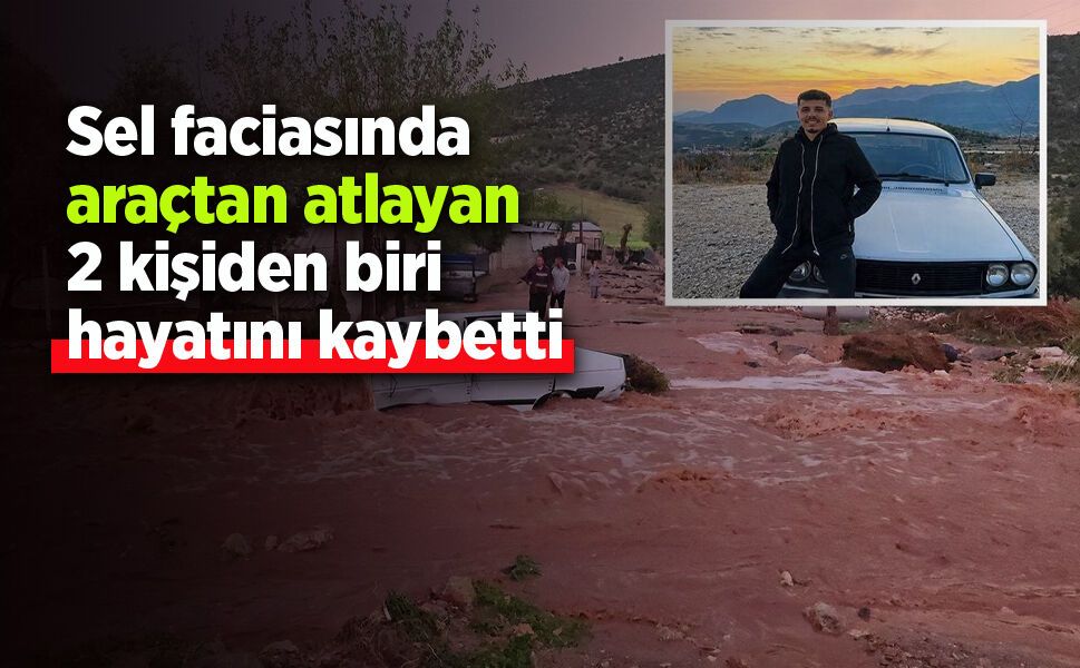 Sel faciasında araçtan atlayan 2 kişiden biri hayatını kaybetti
