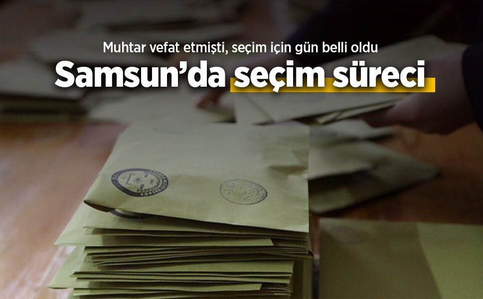 Samsun'da seçim süreci