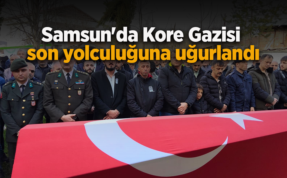 Samsun'da Kore Gazisi son yolculuğuna uğurlandı