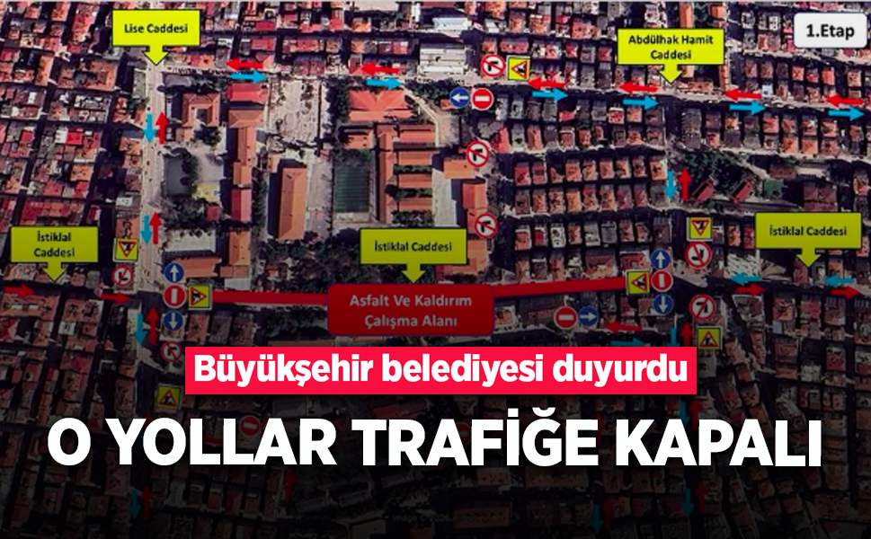 Büyükşehir belediyesi duyurdu, o yollar trafiğe kapalı