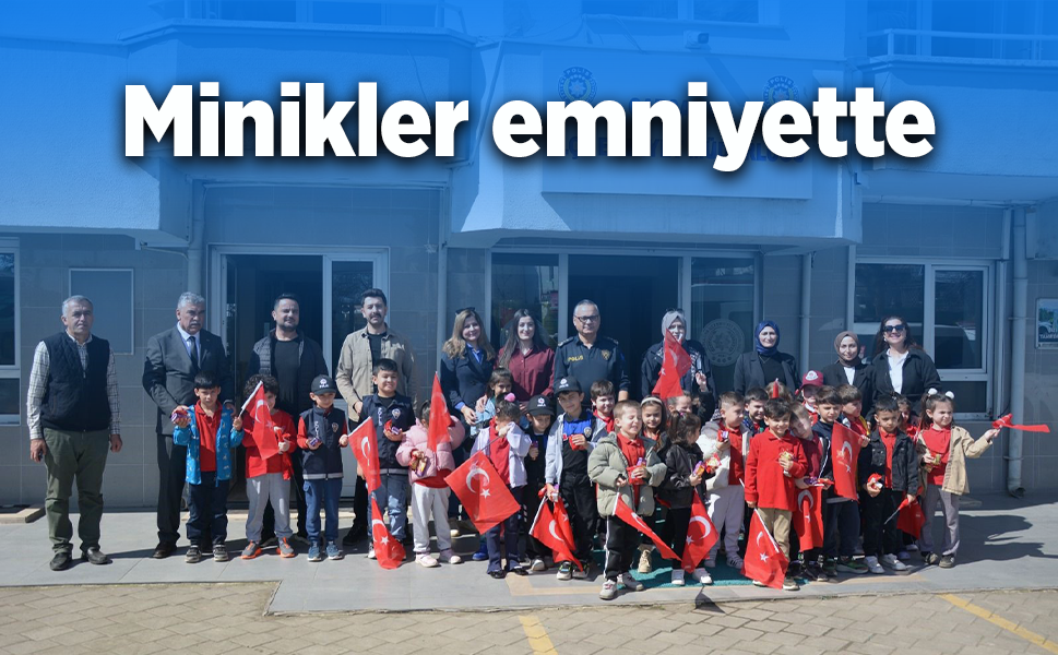 Minikler emniyette