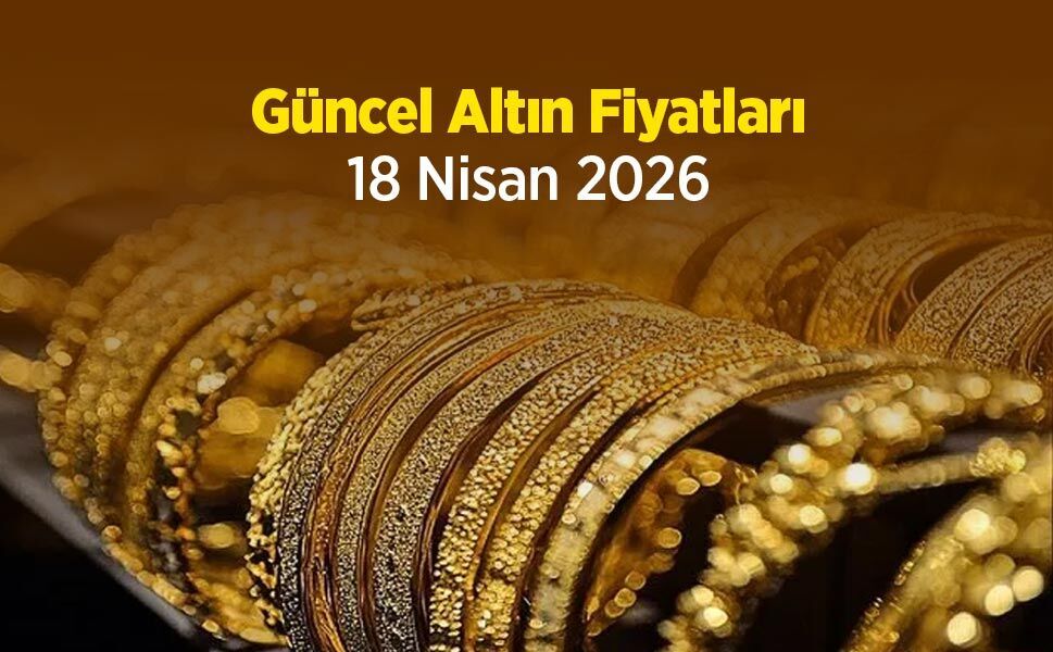Güncel Altın Fiyatları 18 Nisan 2026
