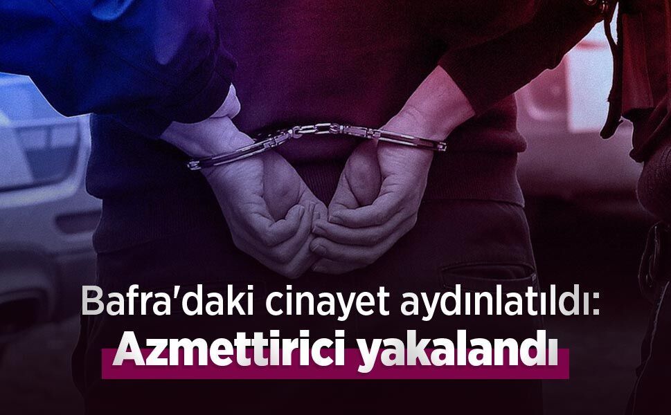 Bafra'daki cinayet aydınlatıldı: Azmettirici yakalandı