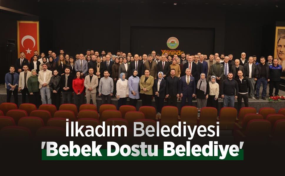 İlkadım Belediyesi 'Bebek Dostu Belediye'