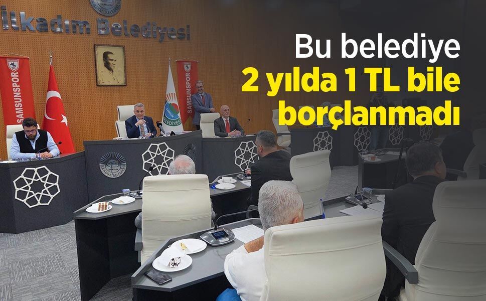 Bu belediye 2 yılda 1 TL bile borçlanmadı