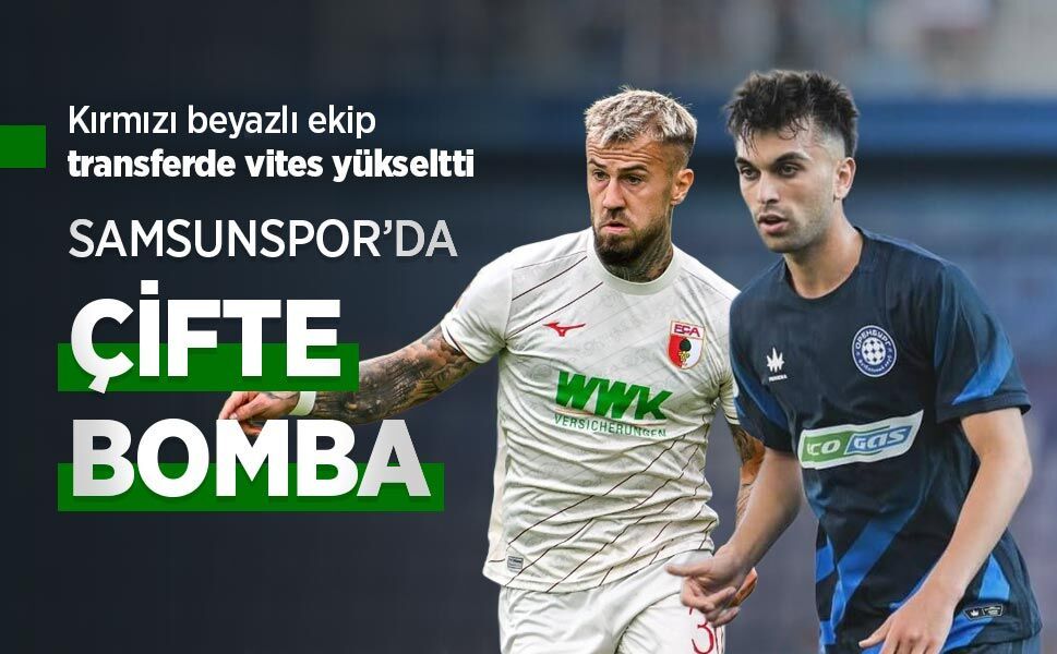Kırmızı beyazlı ekip transferde vites yükseltti, SAMSUNSPOR’DA ÇİFTE BOMBA