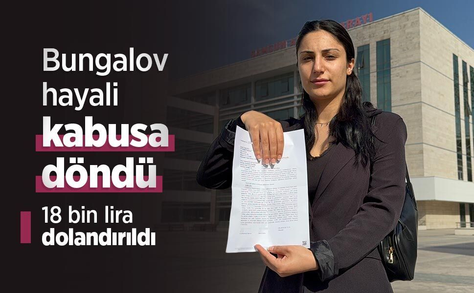 Bungalov hayali kabusa döndü: 18 bin lira dolandırıldı