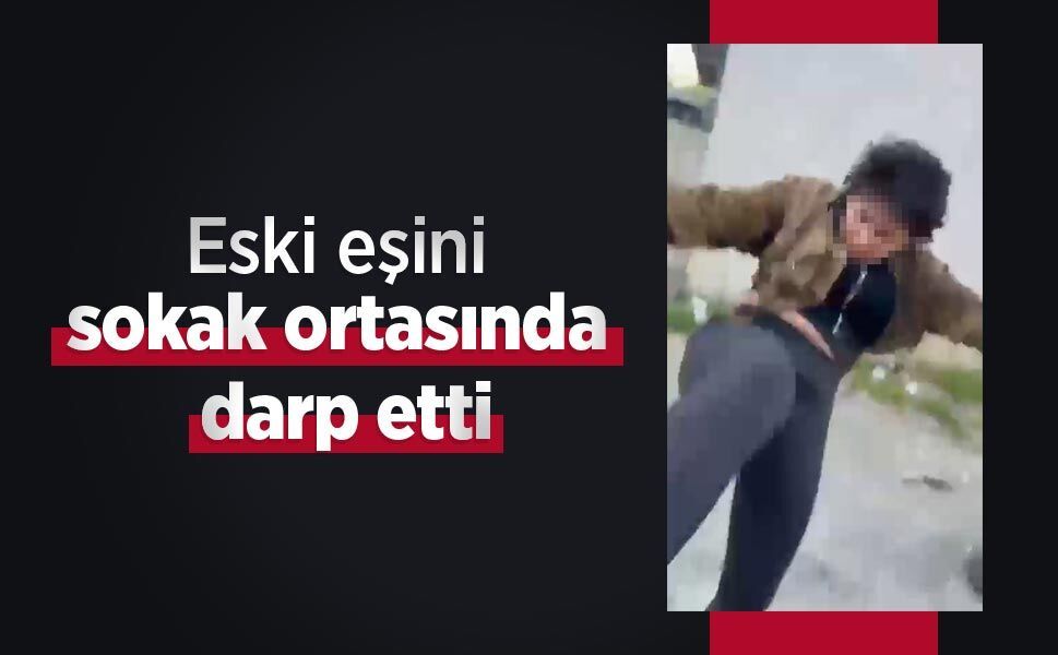 Eski eşini sokak ortasında darp etti