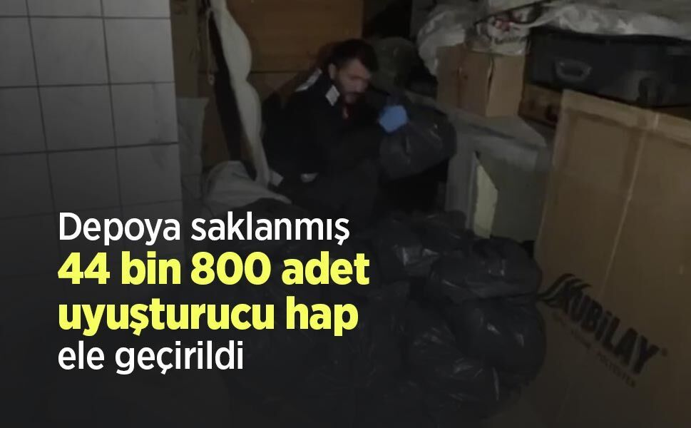 Depoya saklanmış 44 bin 800 adet uyuşturucu hap ele geçirildi