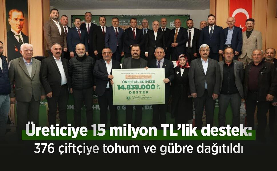 Üreticiye 15 milyon TL’lik destek: 376 çiftçiye tohum ve gübre dağıtıldı