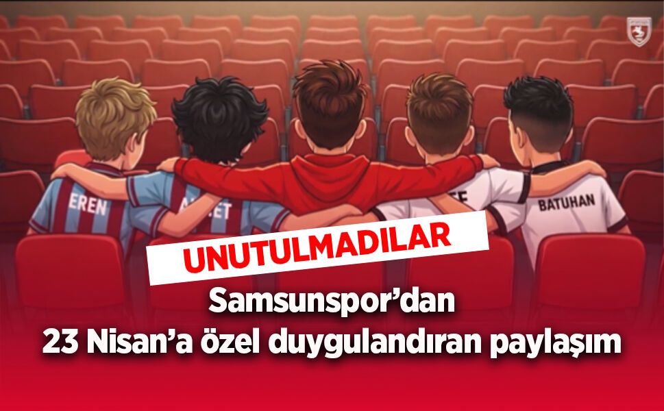 Samsunspor’dan 23 Nisan’a özel duygulandıran paylaşım