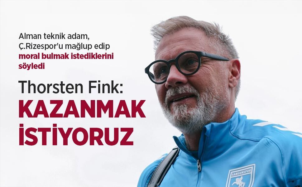 Alman teknik adam, Ç.Rizespor'u mağlup edip moral bulmak istediklerini söyledi...  Thorsten Fink KAZANMAK İSTİYORUZ
