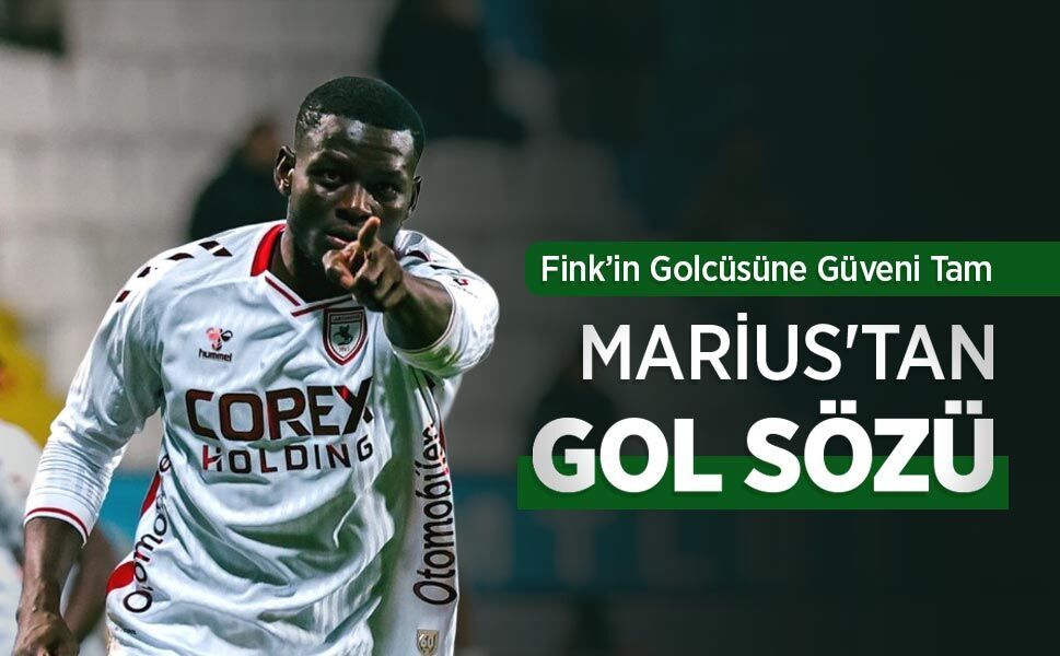 Fink’in Golcüsüne Güveni Tam, MARİUS'TAN GOL SÖZÜ