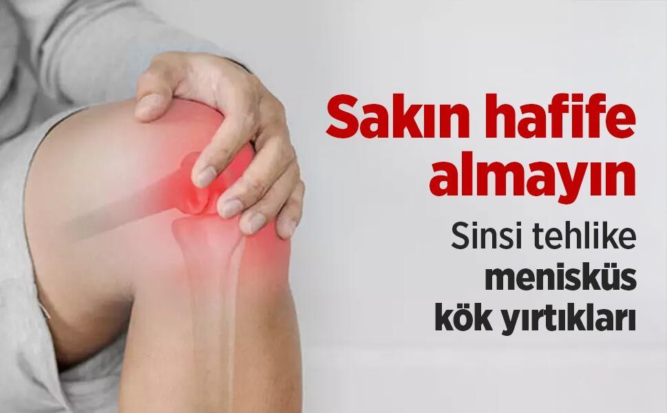 Sakın hafife almayın: Sinsi tehlike menisküs kök yırtıkları