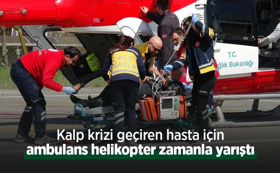 Kalp krizi geçiren hasta için ambulans helikopter zamanla yarıştı