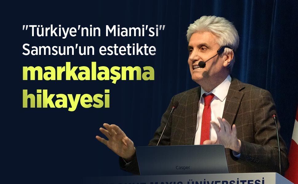 "Türkiye'nin Miami'si" Samsun'un estetikte markalaşma hikayesi