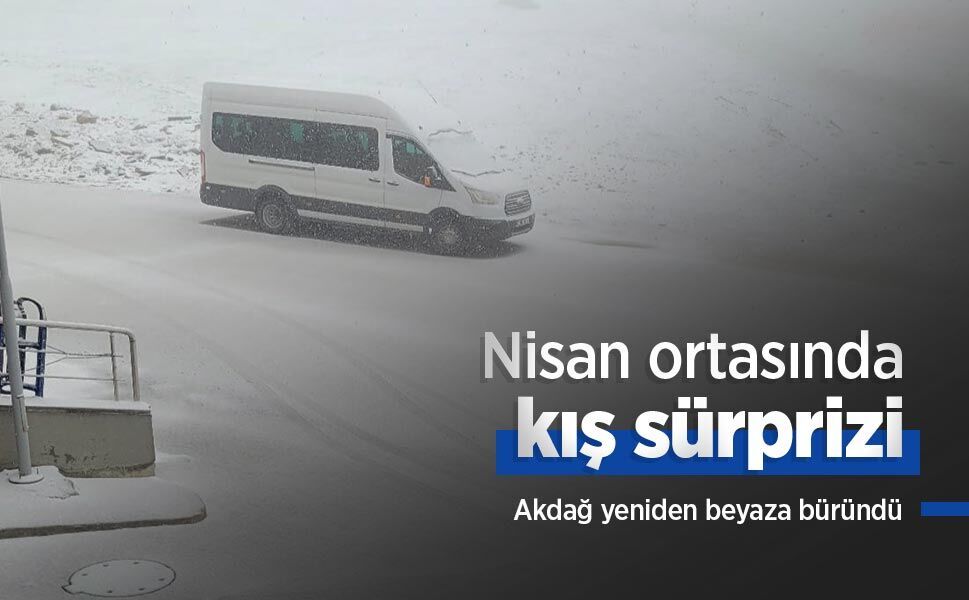 Nisan ortasında kış sürprizi: Akdağ yeniden beyaza büründü
