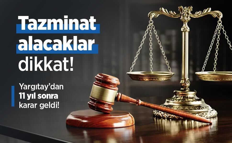 Tazminat alacaklar dikkat: Yargıtay’dan 11 yıl sonra karar geldi!