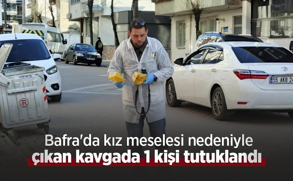 Bafra'da kız meselesi nedeniyle çıkan kavgada 1 kişi tutuklandı