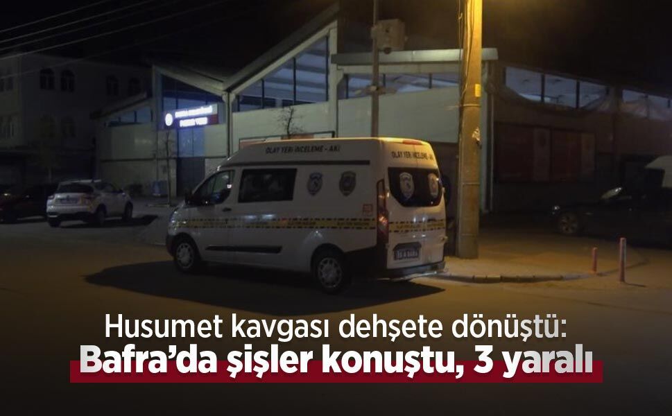 Husumet kavgası dehşete dönüştü: Bafra’da şişler konuştu, 3 yaralı