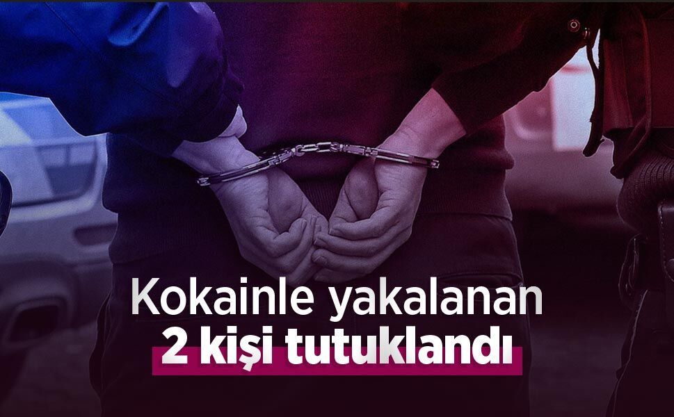 Kokainle yakalanan 2 kişi tutuklandı
