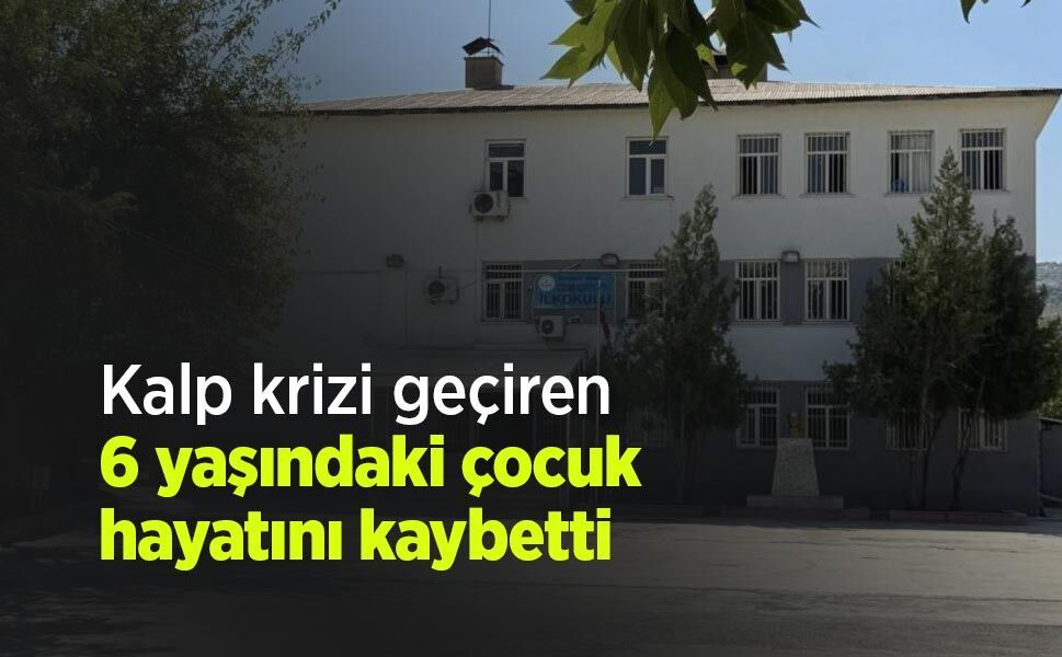 Kalp krizi geçiren 6 yaşındaki çocuk hayatını kaybetti