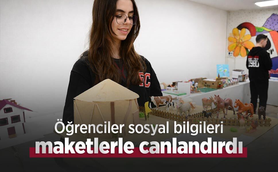 Öğrenciler sosyal bilgileri maketlerle canlandırdı