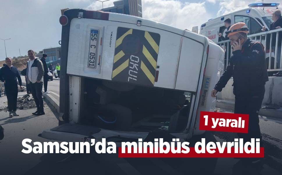 Samsun’da minibüs devrildi: 1 yaralı