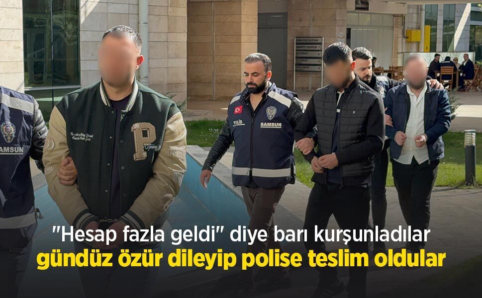 "Hesap fazla geldi" diye barı kurşunladılar, gündüz özür dileyip polise teslim oldular