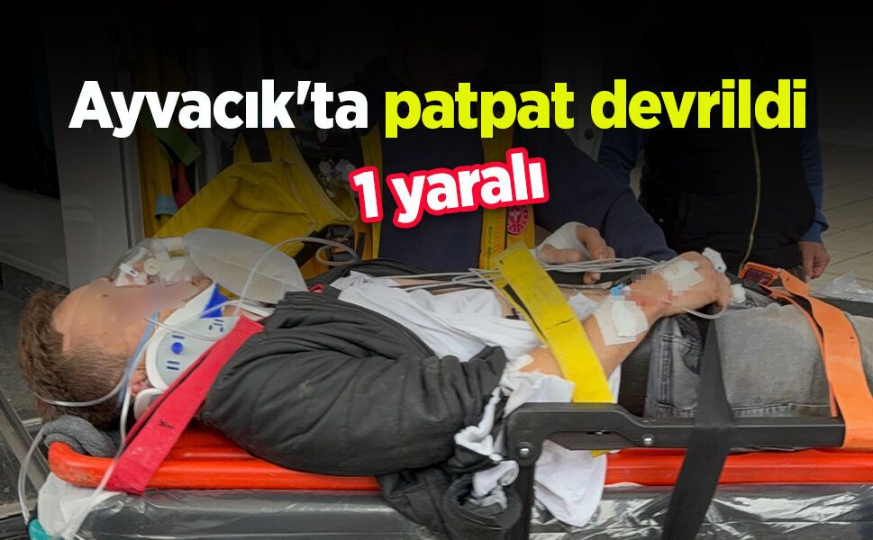 Ayvacık'ta patpat devrildi: 1 yaralı