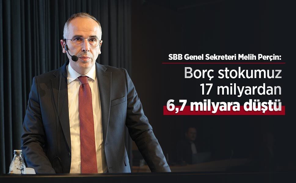 Perçin: "Borç stokumuz 17 milyardan 6,7 milyara düştü"