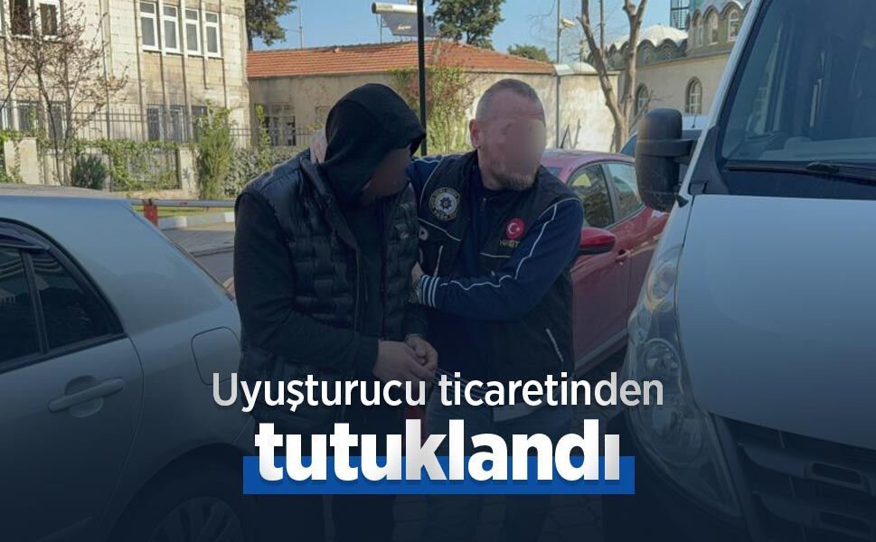 Uyuşturucu ticaretinden tutuklandı