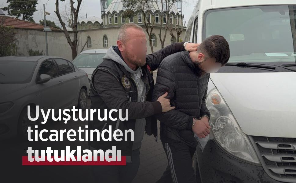 Uyuşturucu ticaretinden tutuklandı