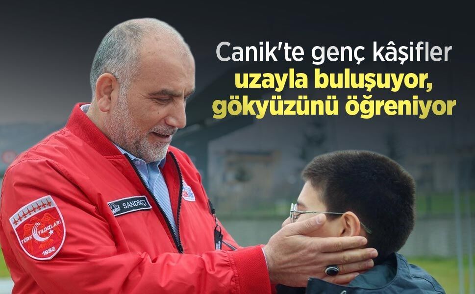Canik'te genç kâşifler uzayla buluşuyor, gökyüzünü öğreniyor