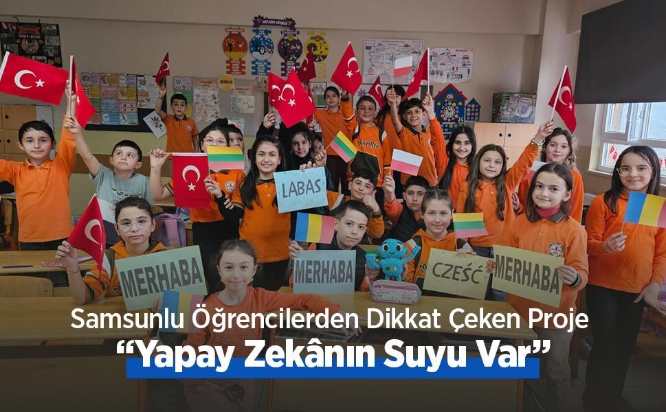 Samsunlu Öğrencilerden Dikkat Çeken Proje: “Yapay Zekânın Suyu Var”
