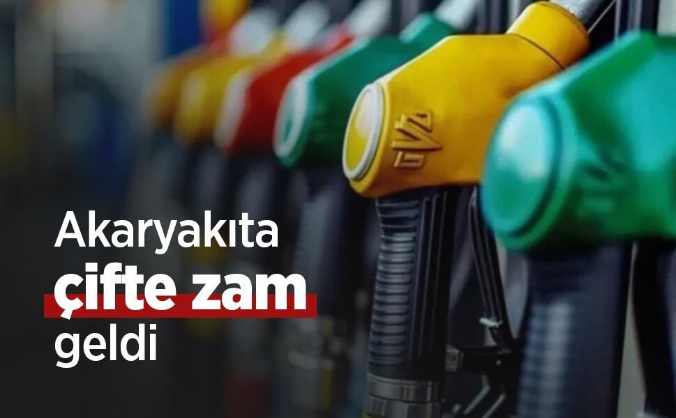 Akaryakıta çifte zam geldi
