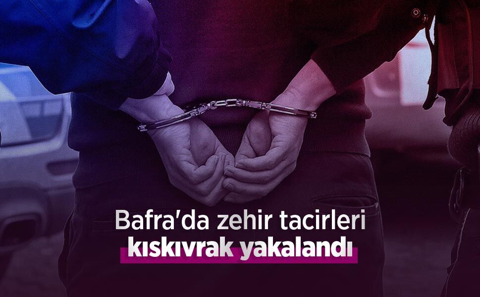 Bafra'da zehir tacirleri kıskıvrak yakalandı