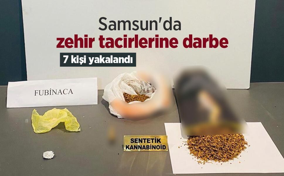 Samsun'da zehir tacirlerine darbe: 7 kişi yakalandı