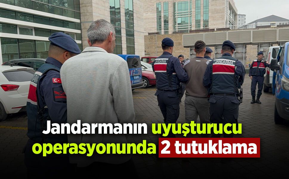 Jandarmanın uyuşturucu operasyonunda 2 tutuklama