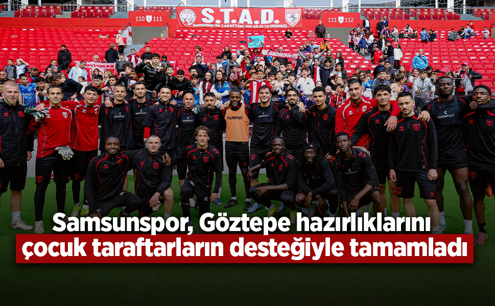 Samsunspor, Göztepe hazırlıklarını çocuk taraftarların desteğiyle tamamladı