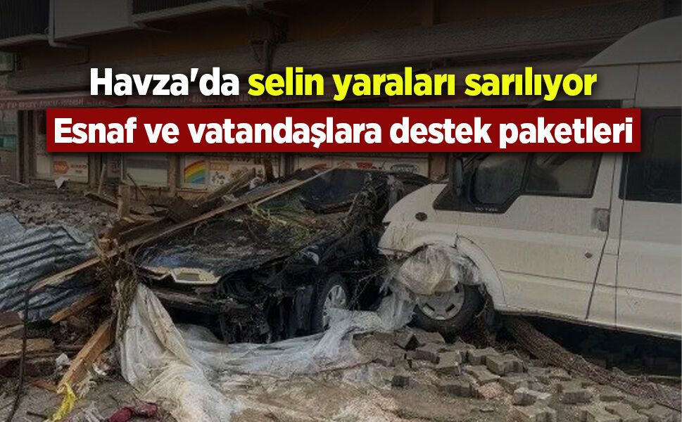 Havza'da selin yaraları sarılıyor: Esnaf ve vatandaşlara destek paketleri
