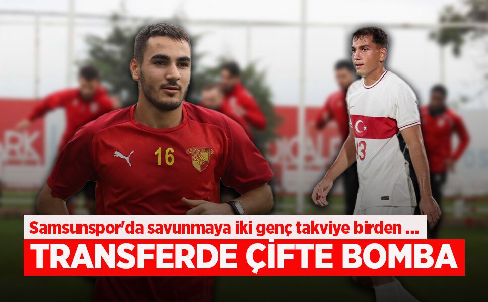 TRANSFERDE  ÇİFTE BOMBA - samsunhaber.com