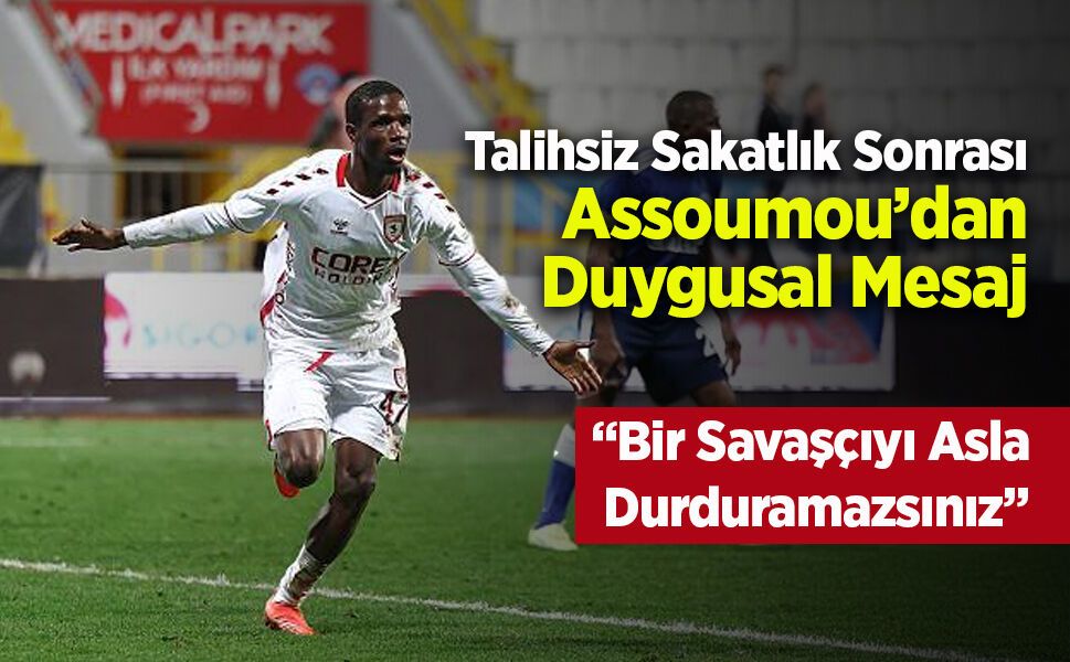 Talihsiz Sakatlık Sonrası Assoumou’dan Duygusal Mesaj: “Bir Savaşçıyı Asla Durduramazsınız”