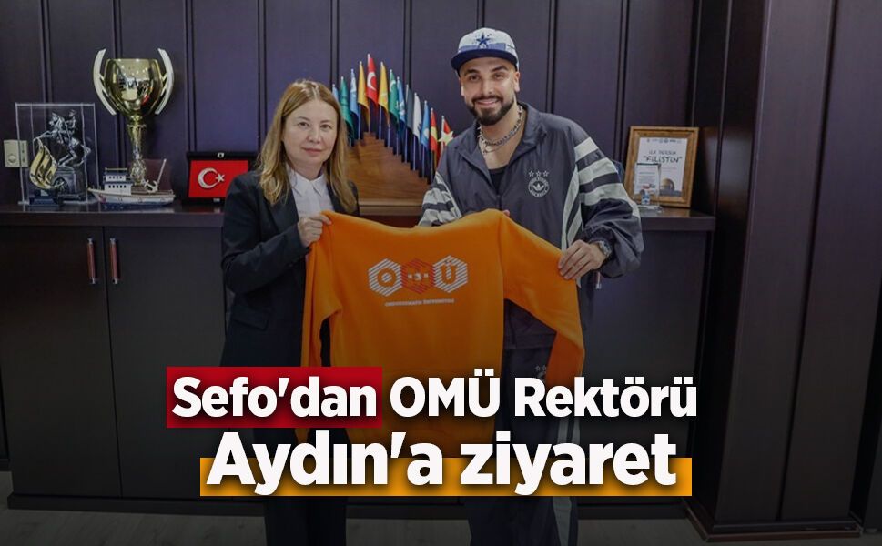 Sefo'dan OMÜ Rektörü Aydın'a ziyaret