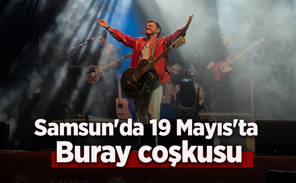 Samsun'da 19 Mayıs'ta Buray coşkusu