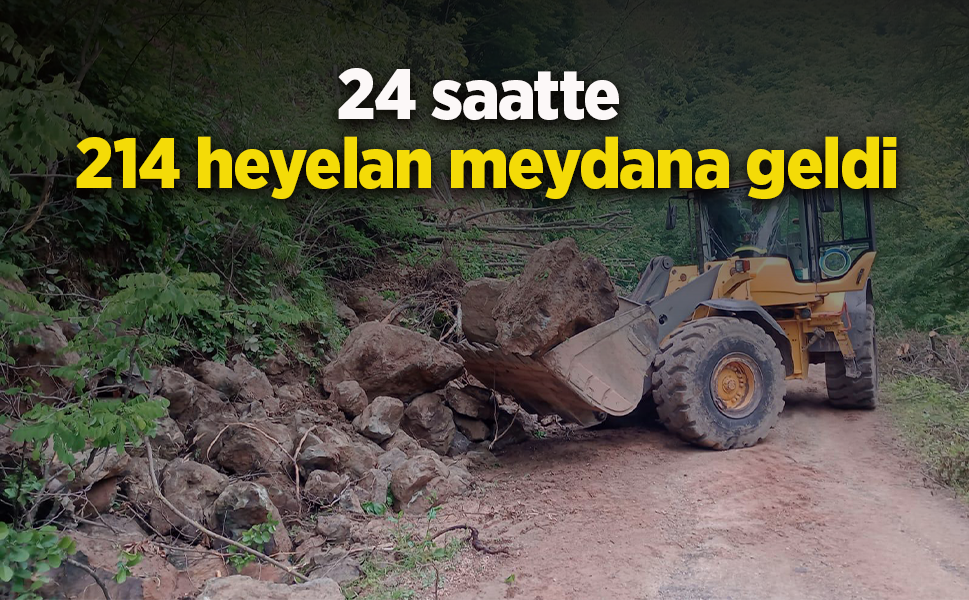 24 saatte 214 heyelan meydana geldi