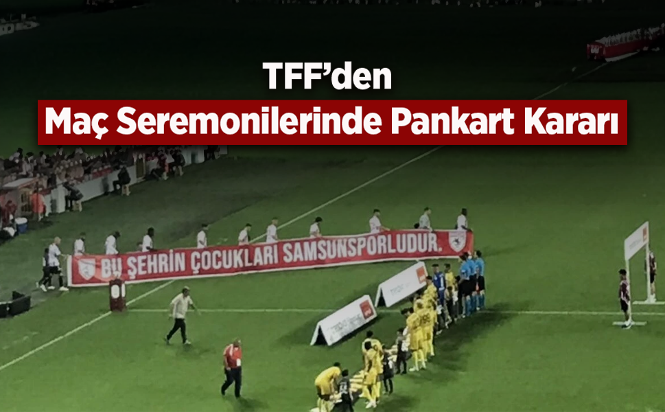 TFF’den Maç Seremonilerinde Pankart Kararı
